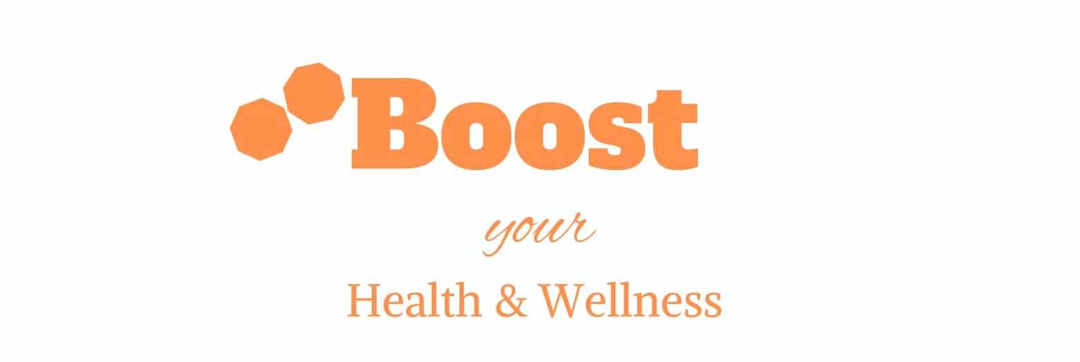 Boost your Health and Wellness