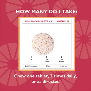 180 count of Multi-Complete 45 chewable bariatric multivitamin with iron, watermelon, dosage and tablet size