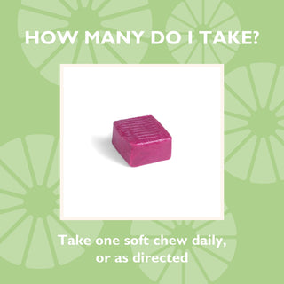 How many do I take? Take one soft chew daily, or as directed 